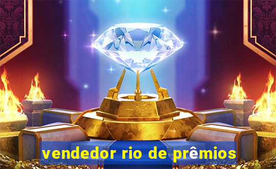 vendedor rio de prêmios