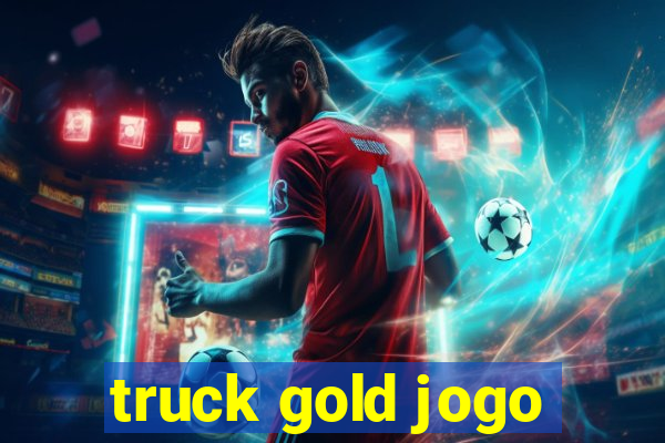 truck gold jogo