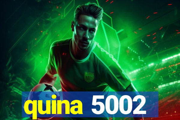 quina 5002