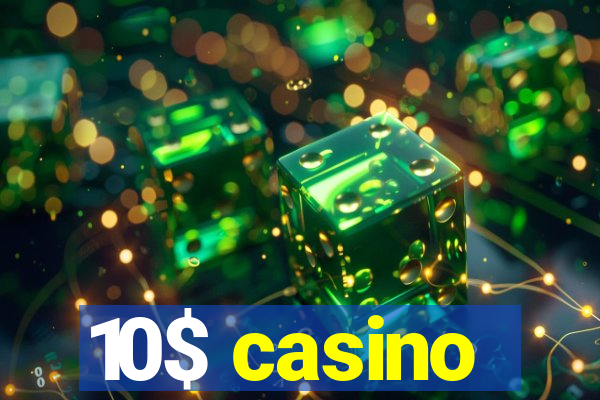 10$ casino