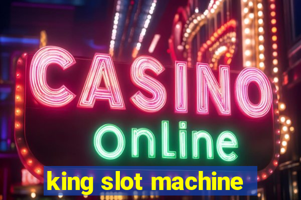 king slot machine