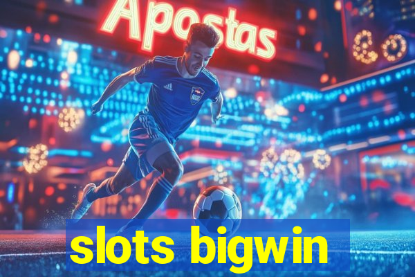 slots bigwin