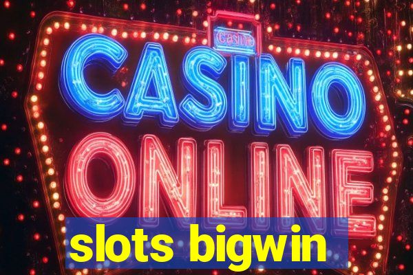 slots bigwin