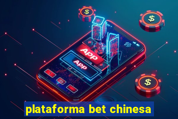 plataforma bet chinesa