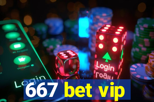 667 bet vip