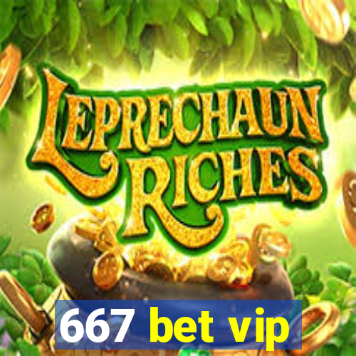 667 bet vip