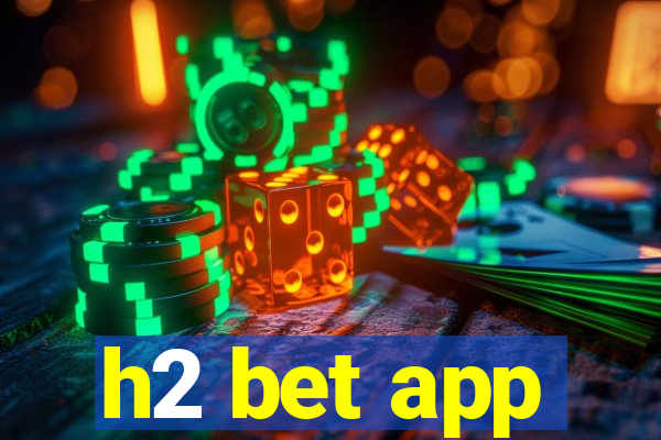 h2 bet app