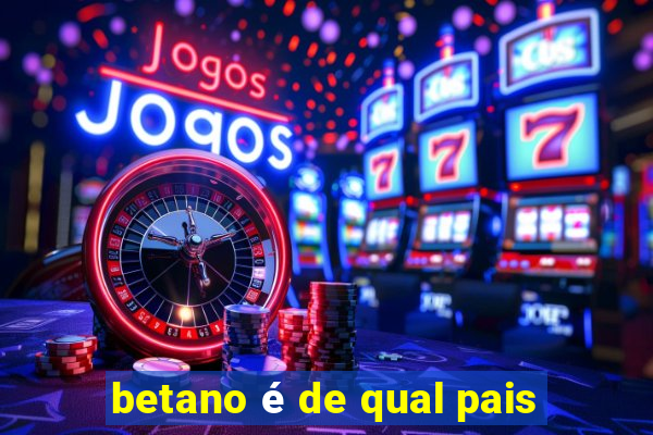 betano é de qual pais