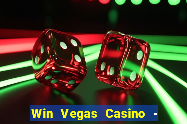 Win Vegas Casino - 777 Pokies