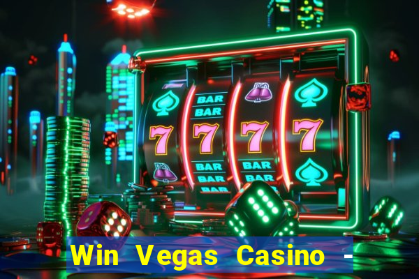 Win Vegas Casino - 777 Pokies