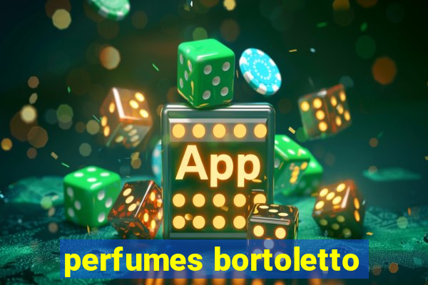 perfumes bortoletto