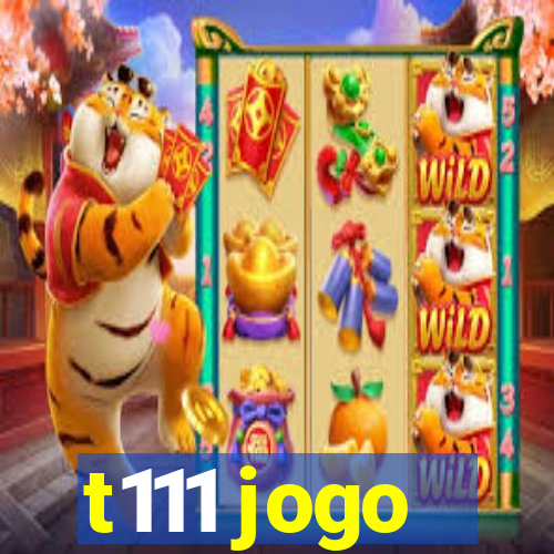 t111 jogo