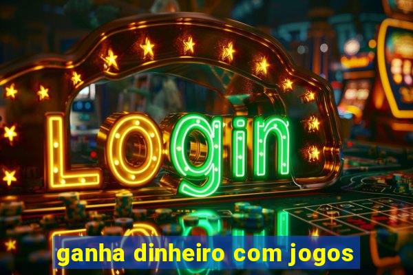 ganha dinheiro com jogos