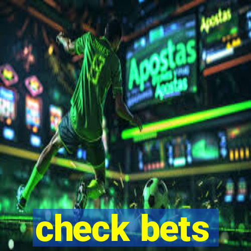 check bets