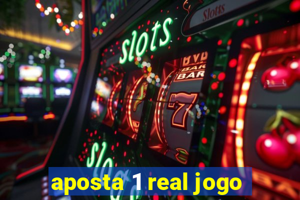 aposta 1 real jogo