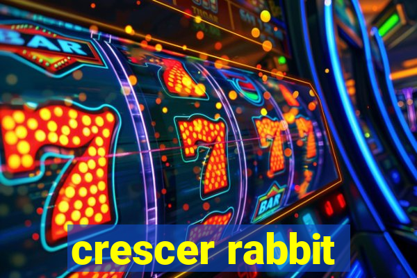 crescer rabbit