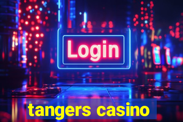 tangers casino