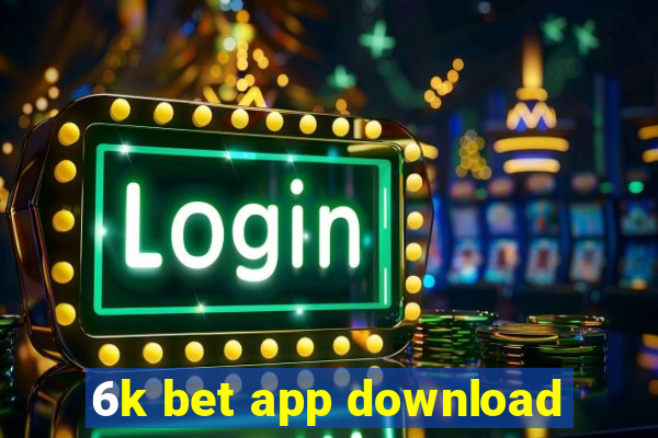 6k bet app download