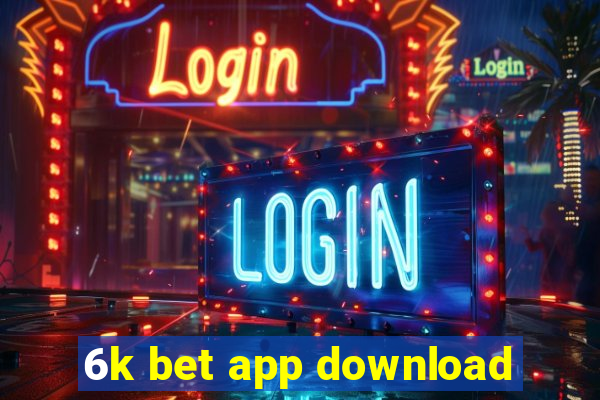 6k bet app download