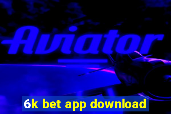 6k bet app download