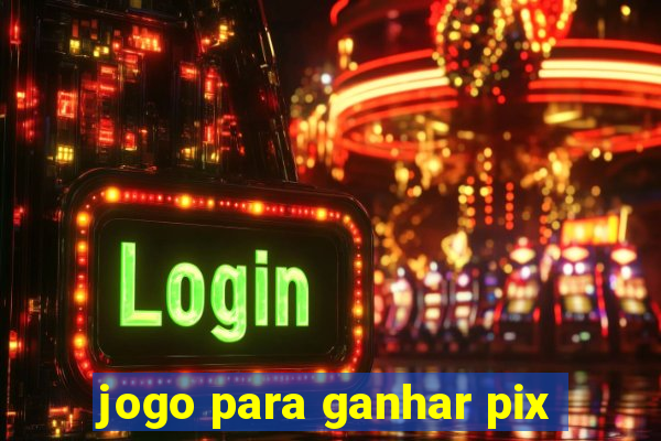 jogo para ganhar pix