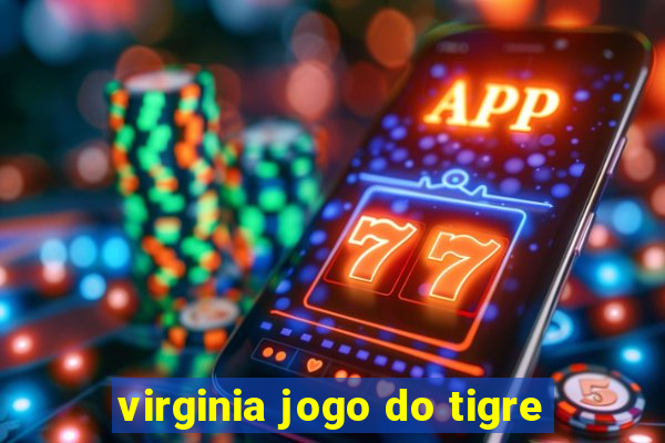 virginia jogo do tigre