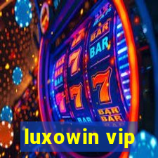 luxowin vip