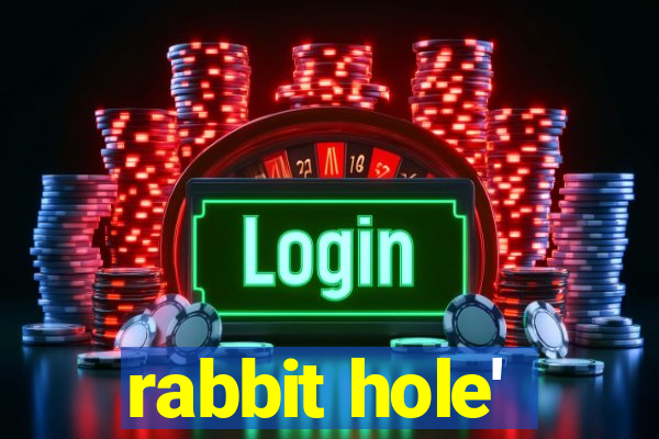 rabbit hole'