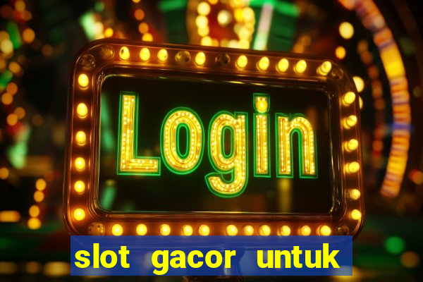 slot gacor untuk member baru