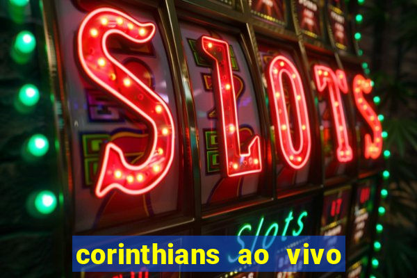 corinthians ao vivo multi canais