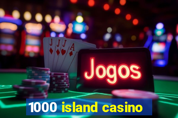 1000 island casino