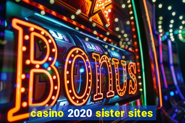 casino 2020 sister sites