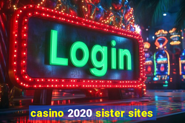 casino 2020 sister sites