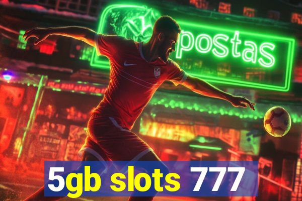 5gb slots 777