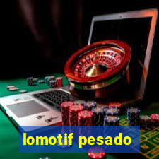 lomotif pesado