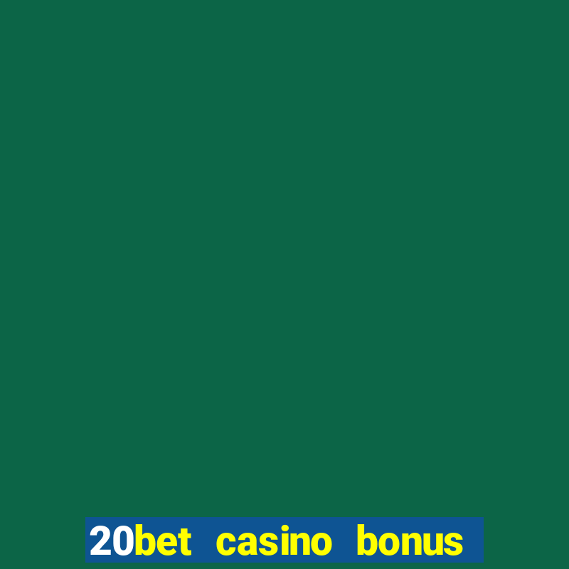 20bet casino bonus bez depozytu