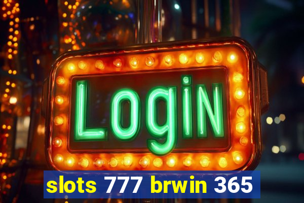 slots 777 brwin 365