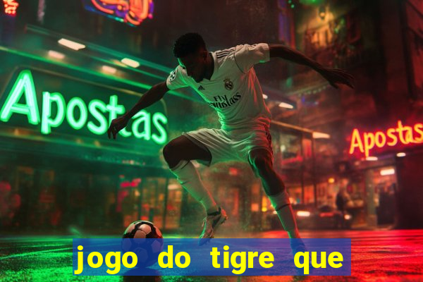 jogo do tigre que ganha dinheiro link