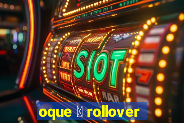 oque 茅 rollover