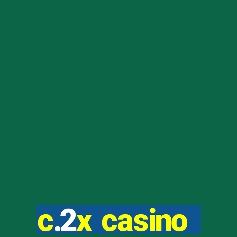 c.2x casino