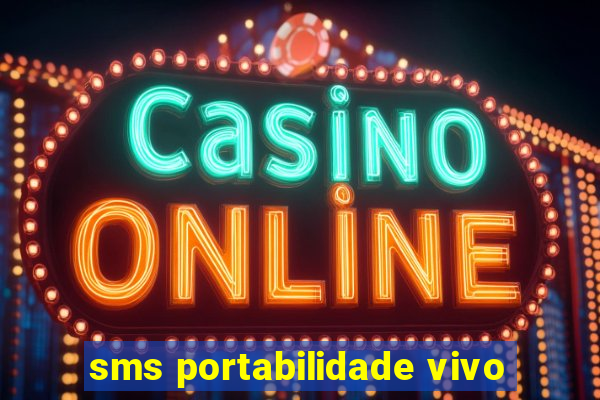 sms portabilidade vivo