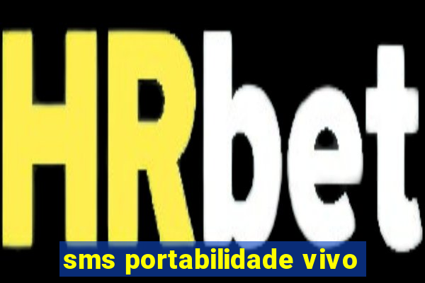 sms portabilidade vivo