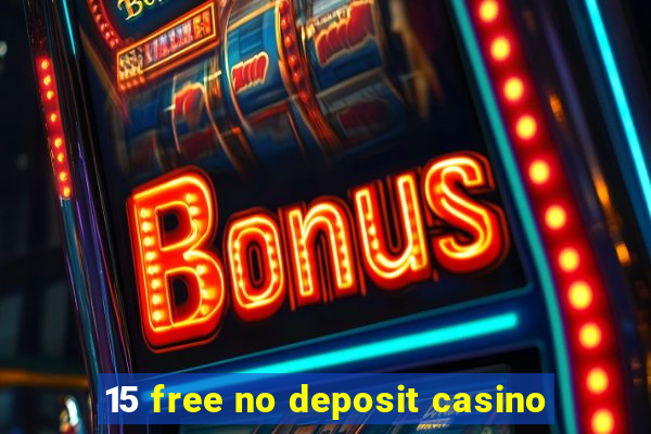 15 free no deposit casino