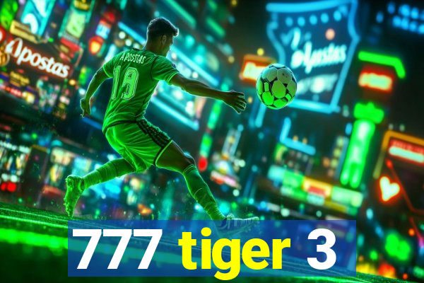 777 tiger 3