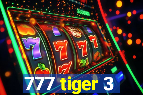 777 tiger 3