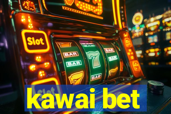 kawai bet