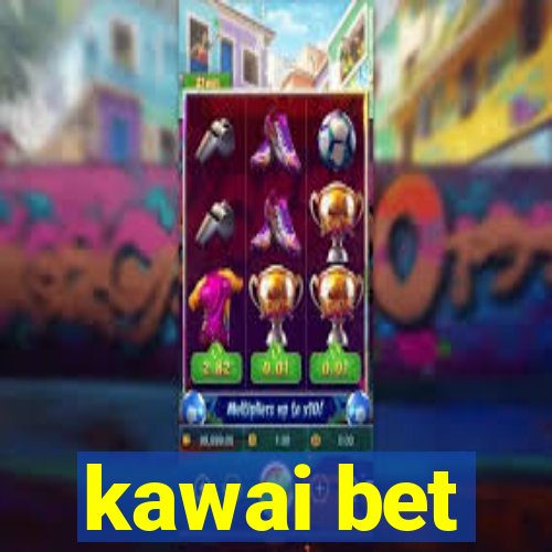 kawai bet