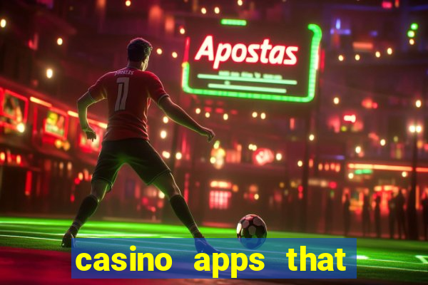 casino apps that pay real cash