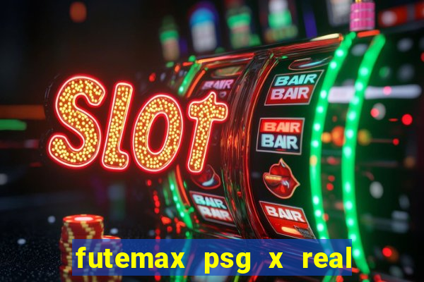 futemax psg x real madrid ao vivo