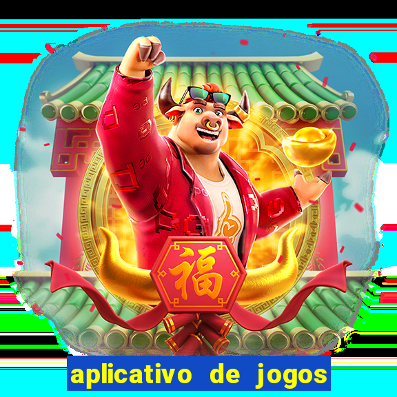 aplicativo de jogos para ganhar dinheiro de verdade